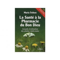 LA SANTE A LA PHARMACIE DU BON DIEU de Maria Treben